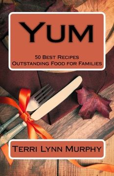 portada Yum: 50 Best Recipes, Outstanding Food for Families (Longing To Be Loved) (Volume 2)