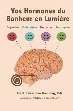 portada Vos Hormones du Bonheur en Lumiere: Dopamine, Endorphine, Ocytocine, Serotonine (in French)