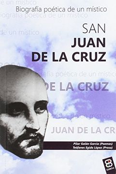 portada San Juan de la Cruz: Biografía Poética de un Místico