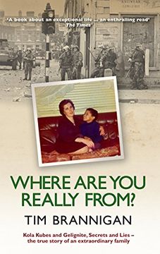 portada Where are you Really From? Kola Kubes and Gelignite, Secrets and Lies – the True Story of an Extraordianary Family (en Inglés)