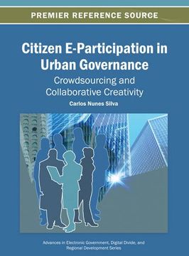 portada Citizen E-participation In Urban Governance: Crowdsourcing And Collaborative Creativity (advances In Electronic Government, Digital Divide, And Regional Development) (en Inglés)