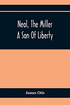 portada Neal, the Miller; A son of Liberty (en Inglés)