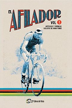 portada El Afilador 1: Artículos y Crónicas Ciclistas de Gran Fondo