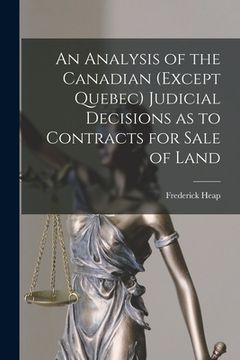 portada An Analysis of the Canadian (except Quebec) Judicial Decisions as to Contracts for Sale of Land (en Inglés)