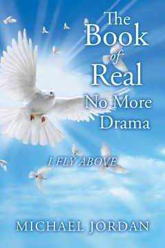 portada The Book of Real No More Drama: I Fly Above (en Inglés)