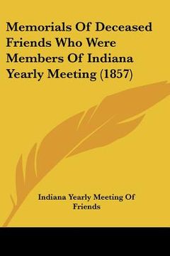portada memorials of deceased friends who were members of indiana yearly meeting (1857) (en Inglés)