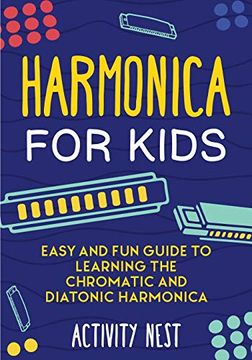 portada Harmonica for Kids: Easy and fun Guide to Learning the Chromatic and Diatonic Harmonica (in English)