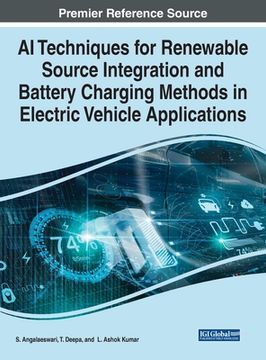 portada AI Techniques for Renewable Source Integration and Battery Charging Methods in Electric Vehicle Applications (en Inglés)