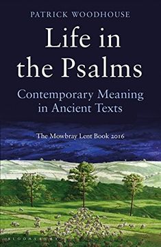 portada Life in the Psalms: Contemporary Meaning in Ancient Texts: The Mowbray Lent Book 2016