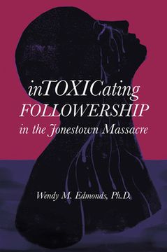 portada Intoxicating Followership: In the Jonestown Massacre (en Inglés)