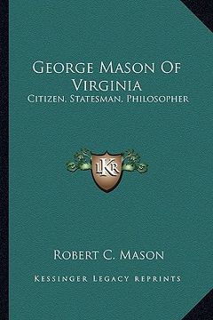 portada george mason of virginia: citizen, statesman, philosopher