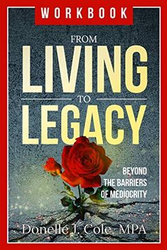 portada From Living to Legacy: Work Book: Beyond the Barriers of Mediocrity (en Inglés)