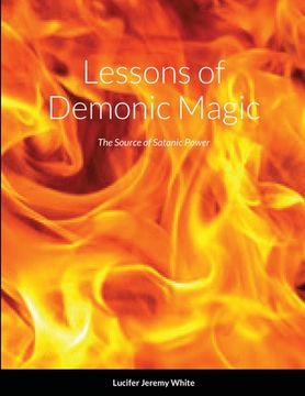 portada Lessons of Demonic Magic: The Source of Satanic Power (in English)