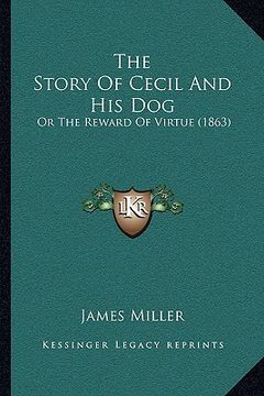 portada the story of cecil and his dog: or the reward of virtue (1863) (en Inglés)