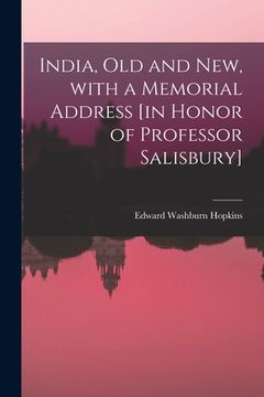 portada India, Old and New, With a Memorial Address [in Honor of Professor Salisbury] (en Inglés)