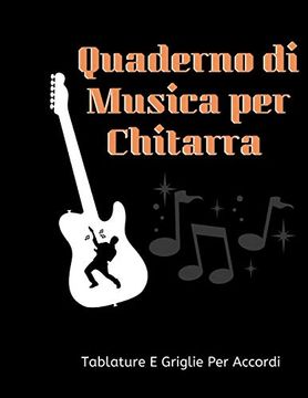 portada Quaderno di Musica per Chtarra: Tablature e Griglie per Accordi: Formato Grande, 8,5X11 ,100 Pagine , Copertina Opaca. (en Italiano)
