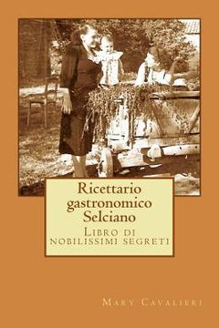 portada Ricettario gastronomico Selciano: Libro di nobilissimi segreti (en Italiano)