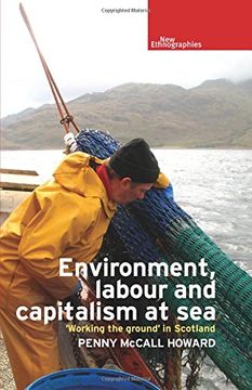 portada Environment, Labour and Capitalism at Sea: Working the Ground' in Scotland (New Ethnographies)