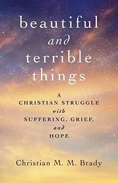 portada Beautiful and Terrible Things: A Christian Struggle With Suffering, Grief, and Hope (in English)