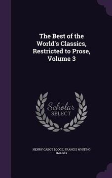 portada The Best of the World's Classics, Restricted to Prose, Volume 3