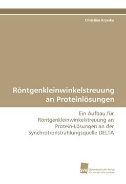 portada Röntgenkleinwinkelstreuung an Proteinlösungen: Ein Aufbau für Röntgenkleinwinkelstreuung an Protein-Lösungen an der Synchrotronstrahlungsquelle DELTA