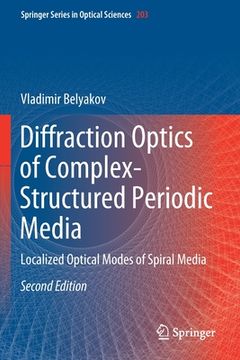 portada Diffraction Optics of Complex-Structured Periodic Media: Localized Optical Modes of Spiral Media (en Inglés)