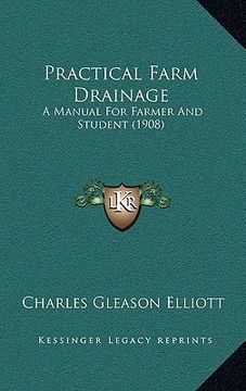 portada practical farm drainage: a manual for farmer and student (1908) (in English)
