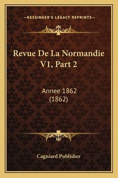 portada Revue De La Normandie V1, Part 2: Annee 1862 (1862) (en Francés)