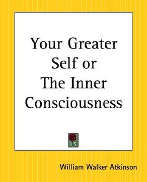 portada your greater self or the inner consciousness (in English)