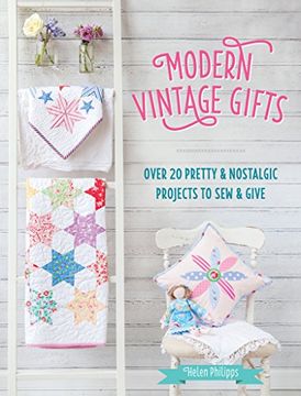 portada Modern Vintage Gifts: Over 20 Pretty and Nostalgic Projects to Sew and Give (en Inglés)