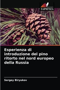 portada Esperienza di introduzione del pino ritorto nel nord europeo della Russia (in Italian)