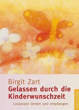 portada Gelassen Durch die Kinderwunschzeit: Loslassen Lernen und Empfangen (in German)