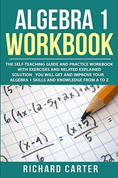 portada Algebra 1 Workbook: The Self-Teaching Guide and Practice Workbook With Exercises and Related Explained Solution. You Will get and Improve Your Algebra 1 Skills and Knowledge From a to z (en Inglés)