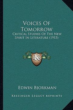 portada voices of tomorrow: critical studies of the new spirit in literature (1913) (en Inglés)