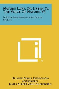 portada nature lore, or listen to the voice of nature, v5: forests and rainfall and other stories (en Inglés)