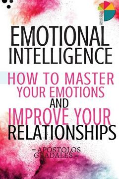 portada Emotional Intelligence: How To Master Your Emotions And Improve Your Relationships (en Inglés)