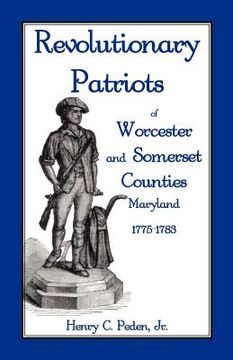 portada revolutionary patriots of worcester and somerset counties, maryland, 1775-1783 (en Inglés)