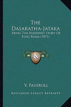 portada the dasaratha-jataka: being the buddhist story of king rama (1871) (en Inglés)