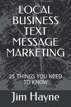 portada Local Business Text Message Marketing: 25 Things You Need to Know (in English)