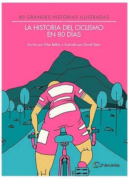 portada La Historia del Ciclismo en 80 Días: 80 Grandes Historias Ilustradas (in Spanish)