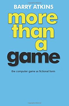 portada More Than a Game: The Computer Game as Fictional Form (en Inglés)