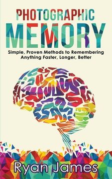portada Photographic Memory: Simple, Proven Methods to Remembering Anything Faster, Longer, Better (Accelerated Learning Series) (Volume 1) 