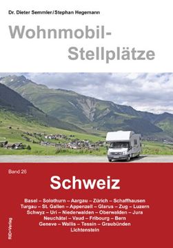 portada Wohnmobil-Stellplätze 26. Schweiz: Basel - Aargau - Zürich - Appenzell - Luzern - Schwyz - Neuchatel - Vaud-Bern-Wallis (in German)