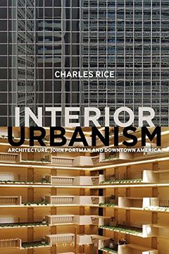 portada Interior Urbanism: Architecture, John Portman and Downtown America