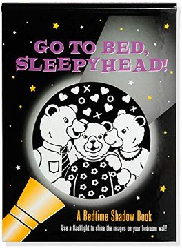 portada Go to Bed, Sleepyhead! Bedtime Shadow Book 