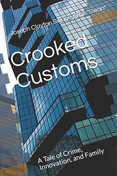 portada Crooked Customs: A Tale of Crime, Innovation, and Family (en Inglés)