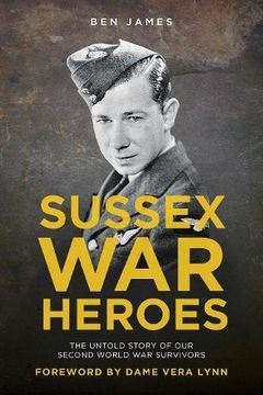 portada Sussex War Heroes: The Untold Story of our Second World War Survivors