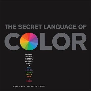 portada The Secret Language Of Color: Science, Nature, History, Culture, Beauty Of Red, Orange, Yellow, Green, Blue, And Violet (en Inglés)