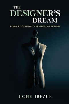 portada The Designer's Dream: Fabrics of Passion; Creations of Purpose (en Inglés)