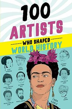 portada 100 Artists who Shaped World History (100 Series) (en Inglés)